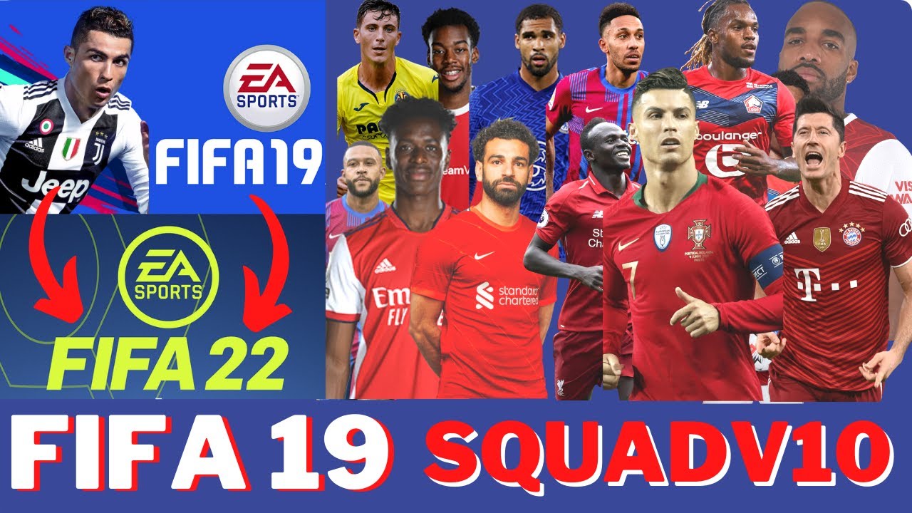 FIFA 19 SQUAD UPDATE 2022v10 with FIFA 22 PLAYER RATINGS