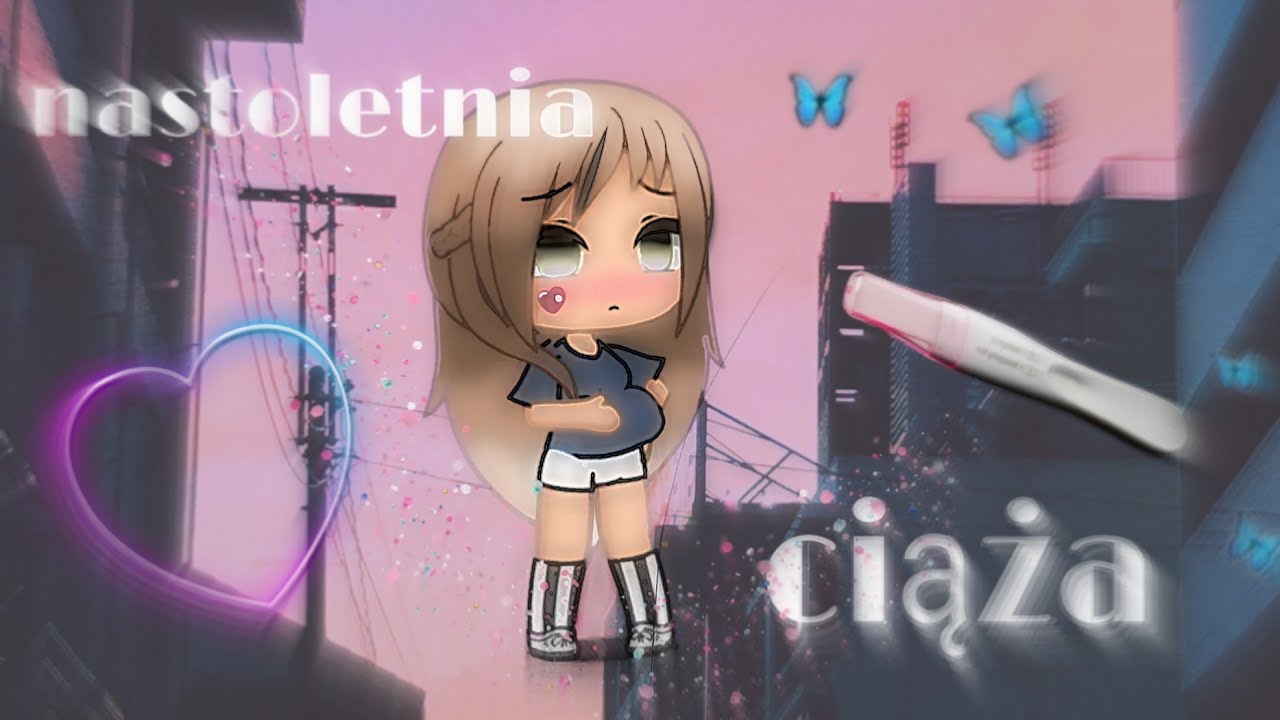Nastoletnia ciąża.../mini movie/gacha life *OPIS!!*