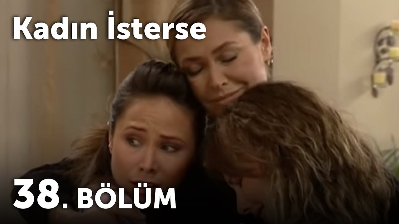 Kadın İsterse 38.Bölüm