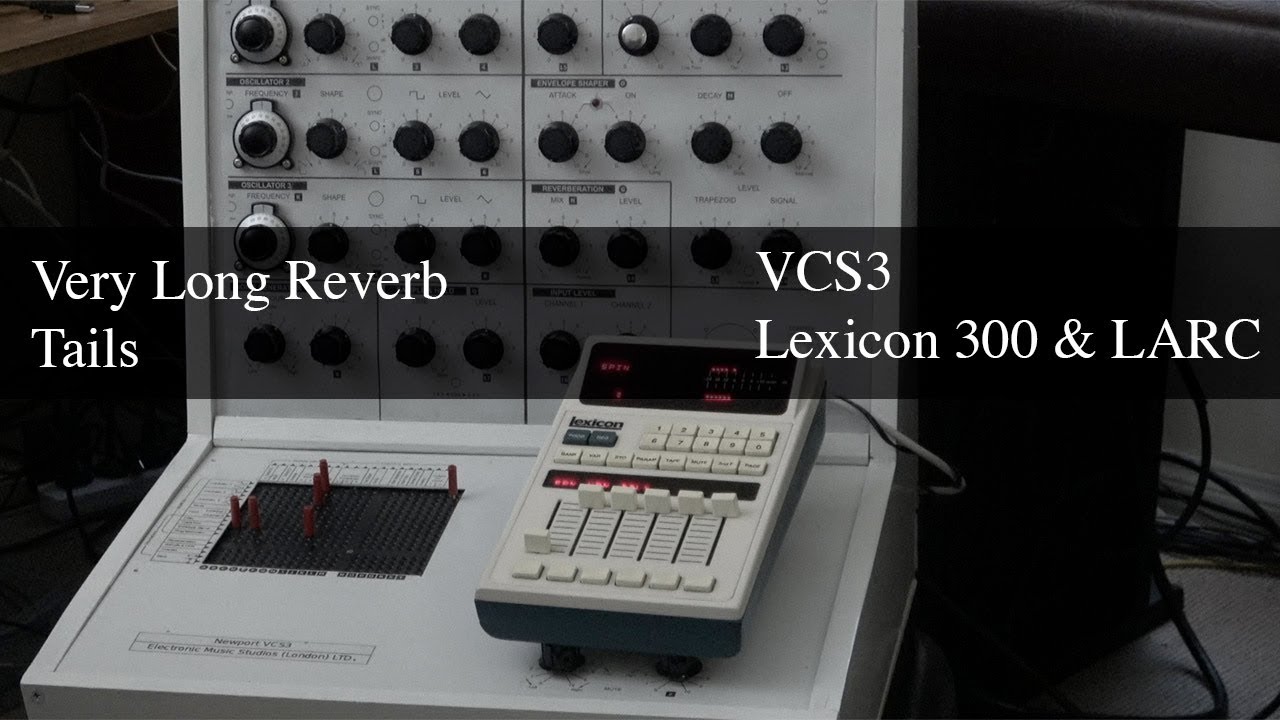 Very Long Reverb Tails : VSC3 & Lexicon 300