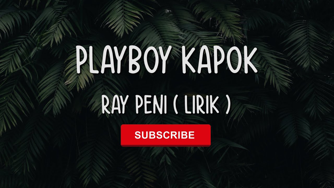 PLAYBOY KAPOK RAY PENI (LIRIK) LAGU RAY PENI