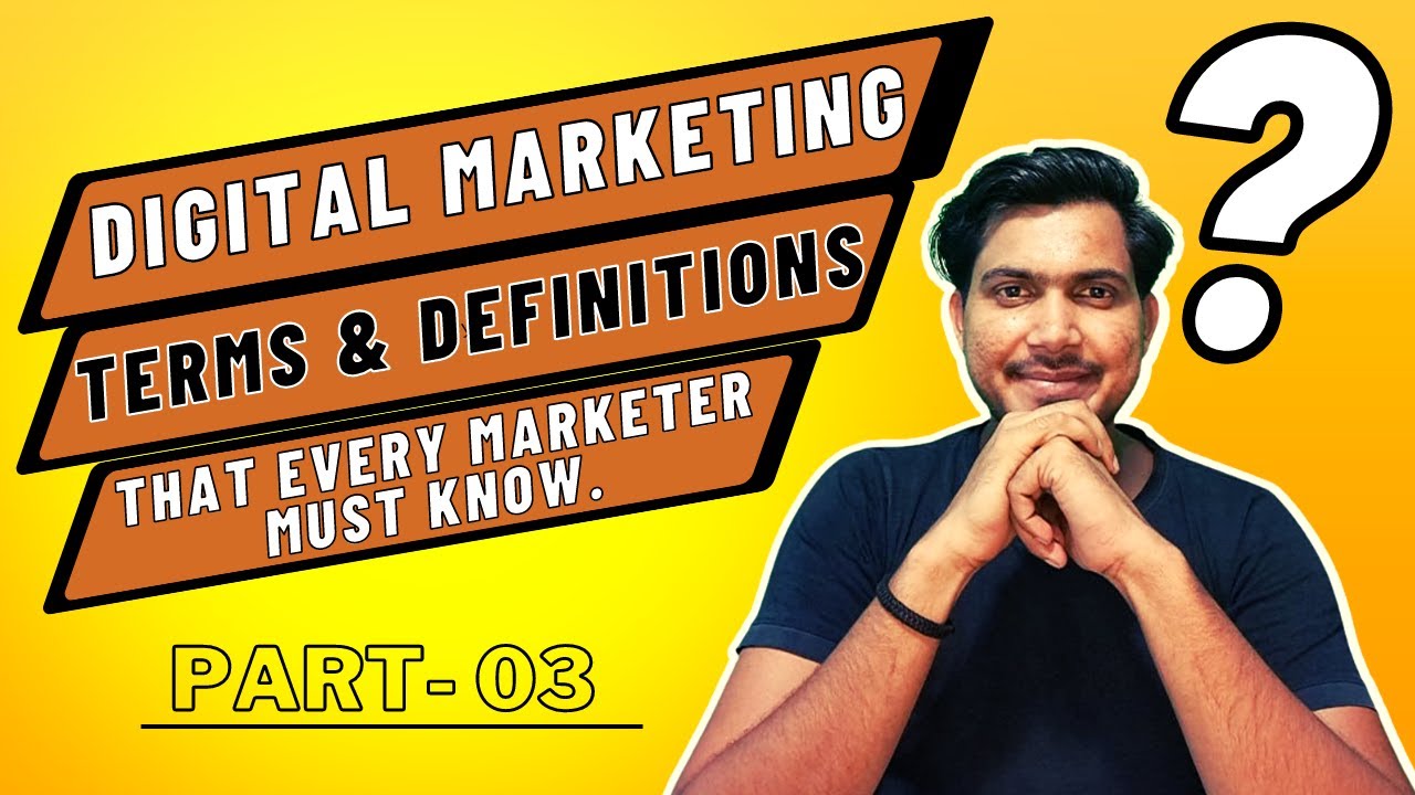 Digital Marketing Terminologies (Terms & Glossary)  Part - 03 |