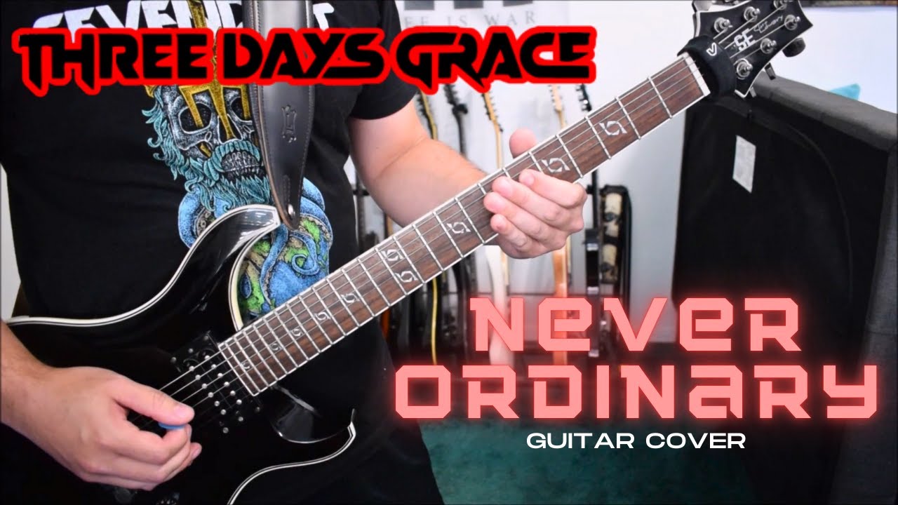 Three Days Grace - Never Ordinary (Guitar Cover)