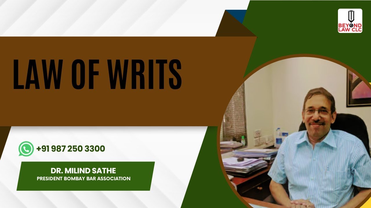 Law of Writs, Dr Milind Sathe , Advocate General, Maharashtra, Senior Advocate