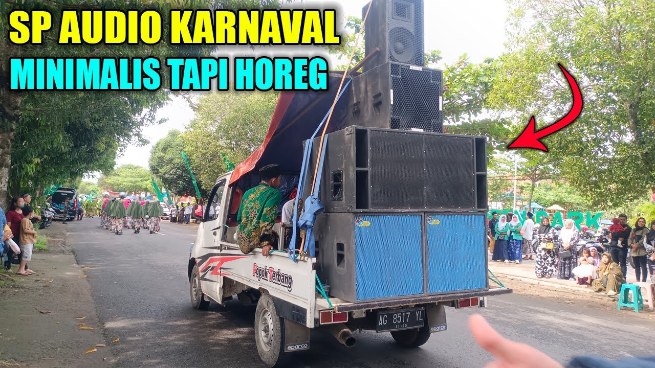 SP AUDIO KARNAVAL MINIMALIS TAPI HOREG ~ JADI PUSAT PERHATIAN