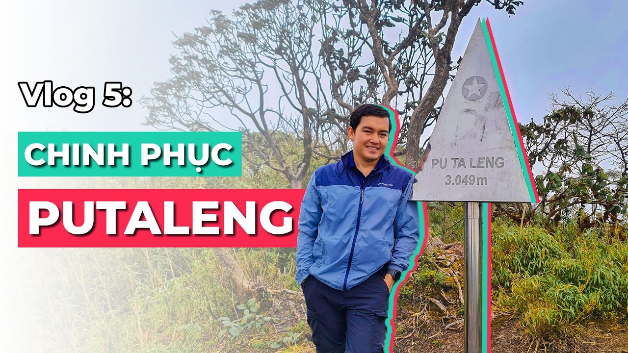 Chinh Phục Putaleng - Đỉnh Núi Cao Thứ 3 Của Việt Nam