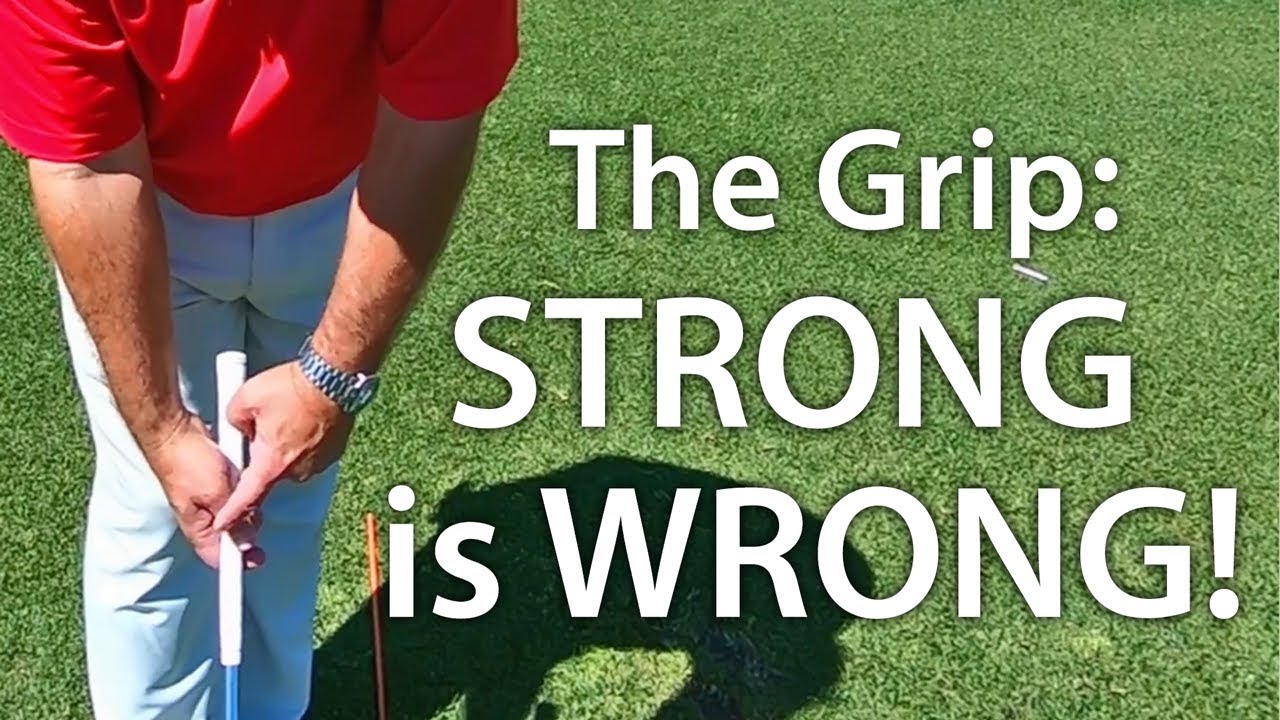 Golf Grip - Strong Is Wrong!