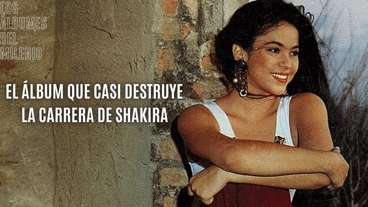 PELIGRO: EL ÁLBUM QUE CASI ACABA CON LA CARRERA DE SHAKIRA - Los Álbumes del Milenio