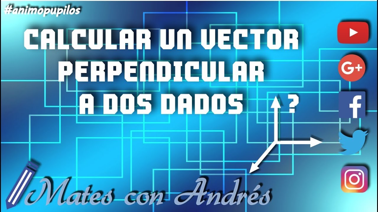 Calcular un vector perpendicular a dos vectores dados mediante el producto vectorial