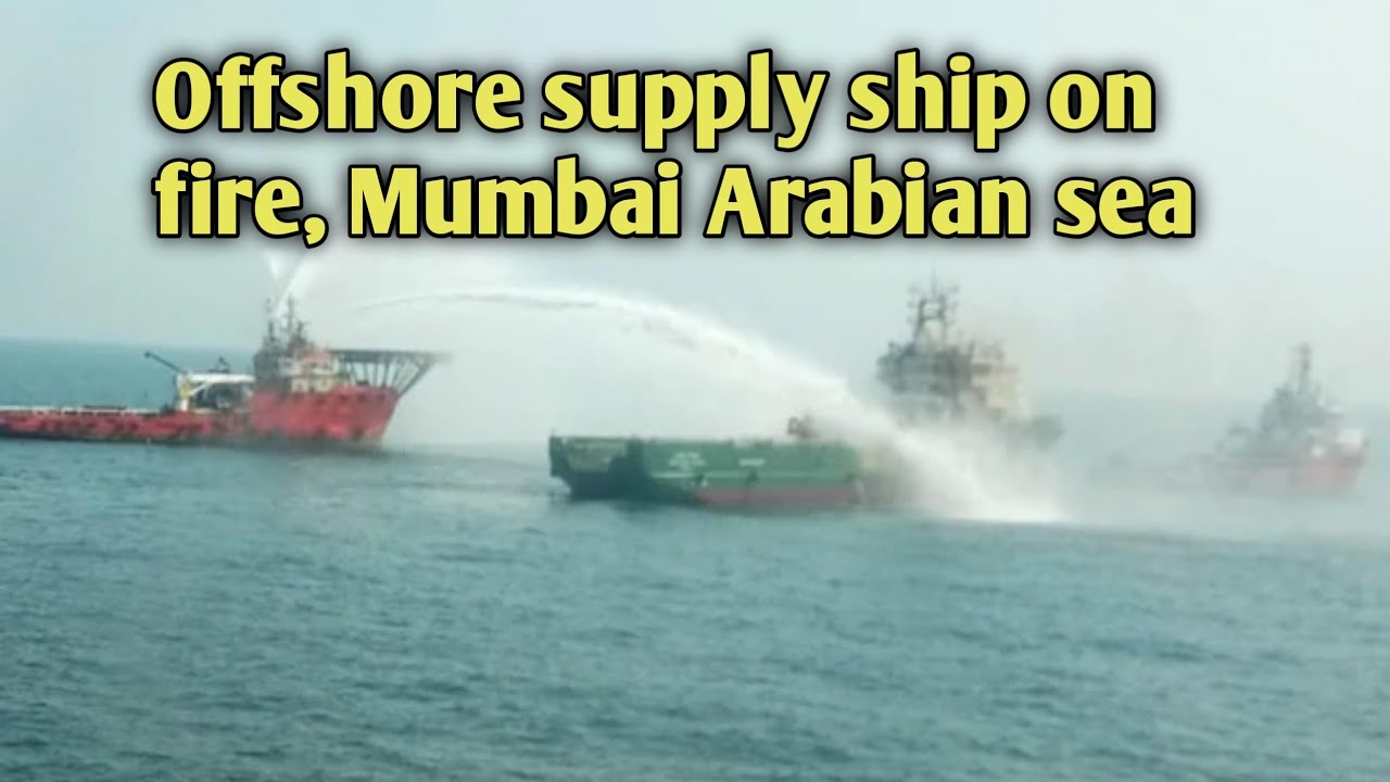 Offshore supply ship on fire, Mumbai Arabian Sea