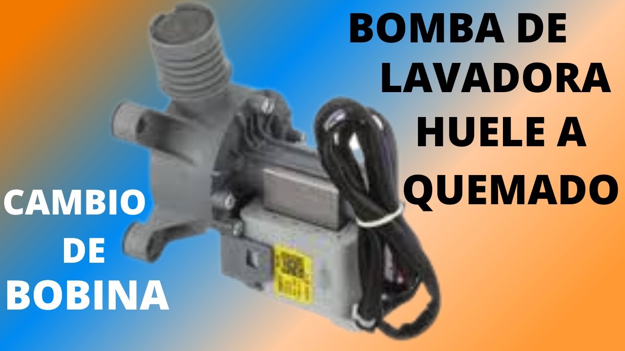 BOMBA DE LAVADORA HUELE A QUEMADO. CAMBIO DE BOBINA.