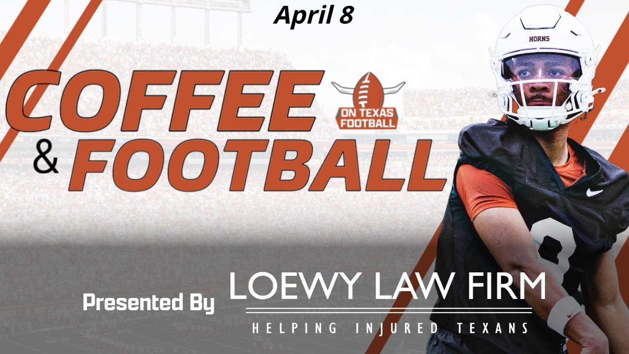 Coffee & Football - April 8 | Latest Texas Football News & More!