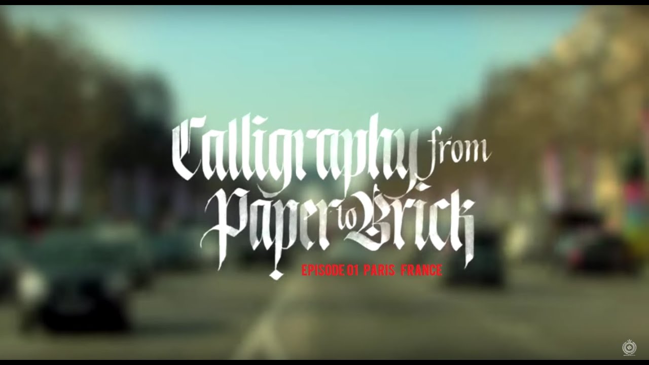Calligraphy From Paper To Brick - Episode 01 - Paris, France - Documentary 2016