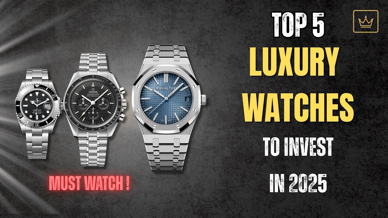 &ldquo;Top 5 Luxury Watches to Invest in 2025 | Best Investment Timepieces&rdquo;