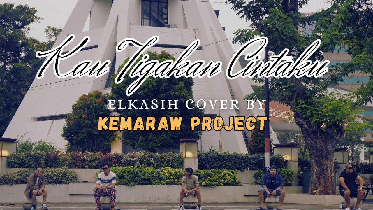 KAU TIGAKAN CINTAKU - ELKASIH (COVER) BY KEMARAW PROJECT 