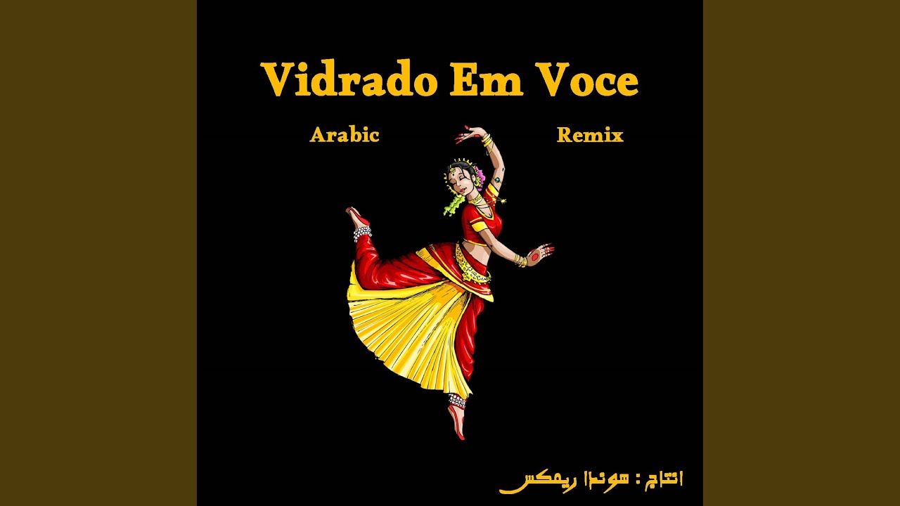 Vidrado Em Voce (Arabic Remix)