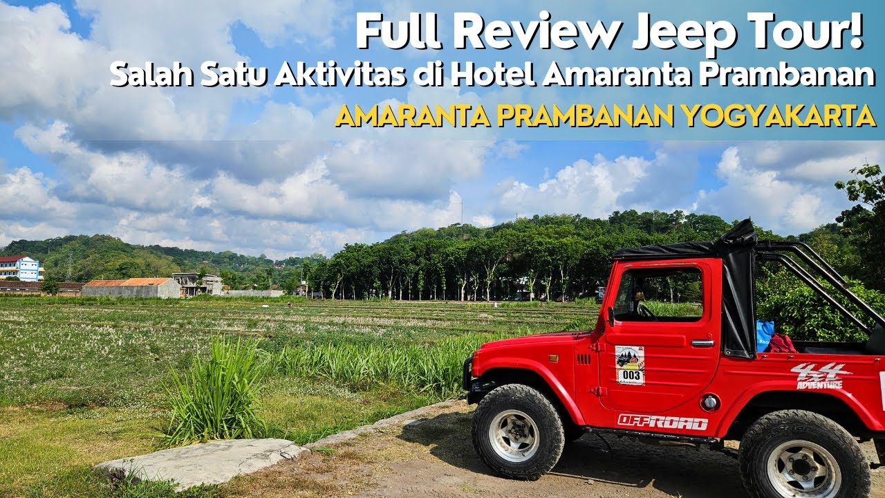Review Jeep Tour area Prambanan | Salah Satu Aktivitas Hotel Amaranta Prambanan | Aktivitas di Jogja