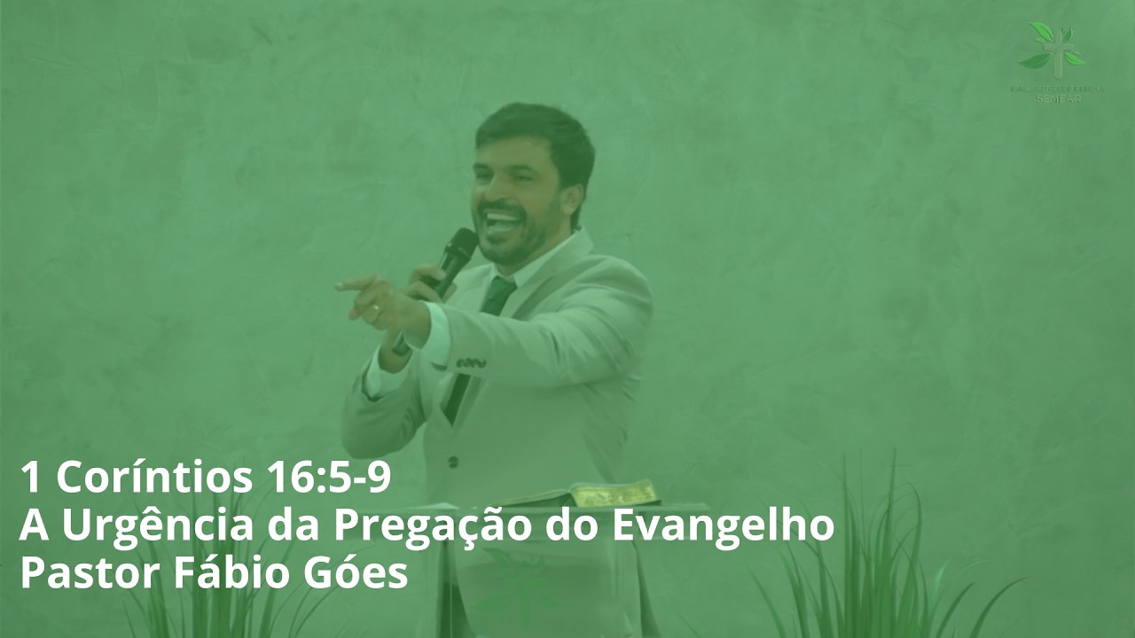 08/02/2026 | A Urgência da Pregação do Evangelho | 1 Coríntios 16:5-9