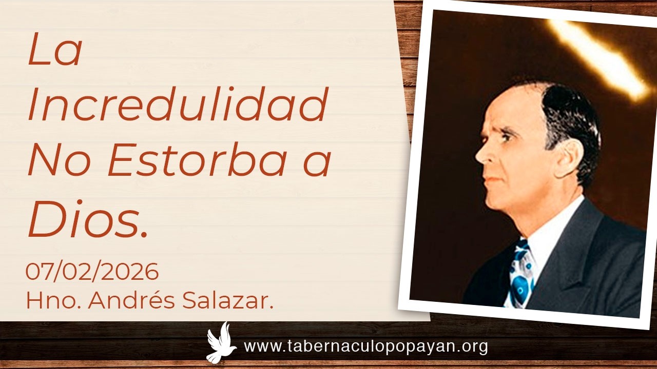 La Incredulidad No Estorba a Dios. - Hno. Andrés Salazar.