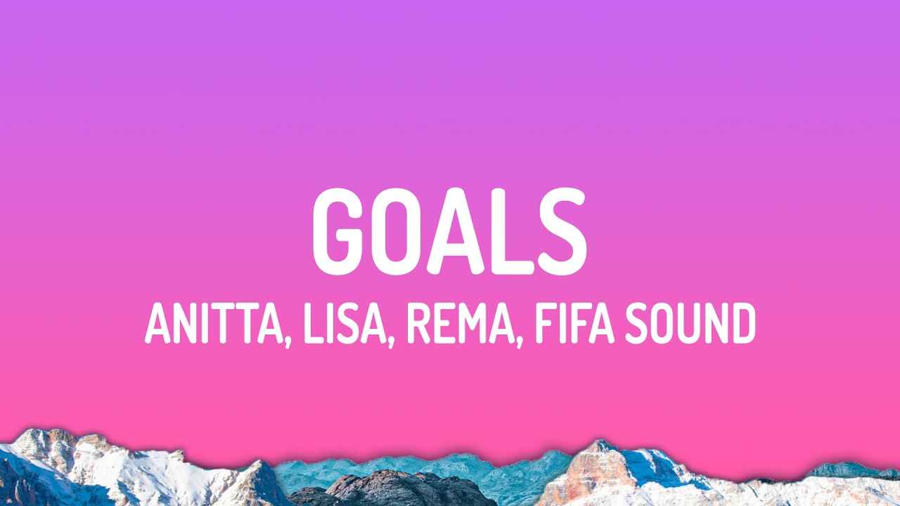 Anitta, LISA, Rema, FIFA Sound - Goals (FIFA World Cup 2026)