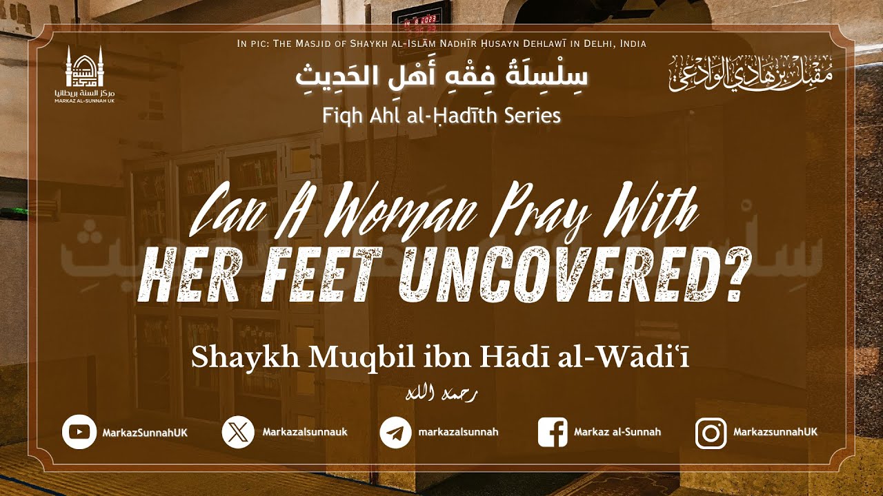 #fiqh Series | Can A Woman Pray With Her Feet Uncovered? | Shaykh Muqbil ibn Hadi al-Wadi'i
