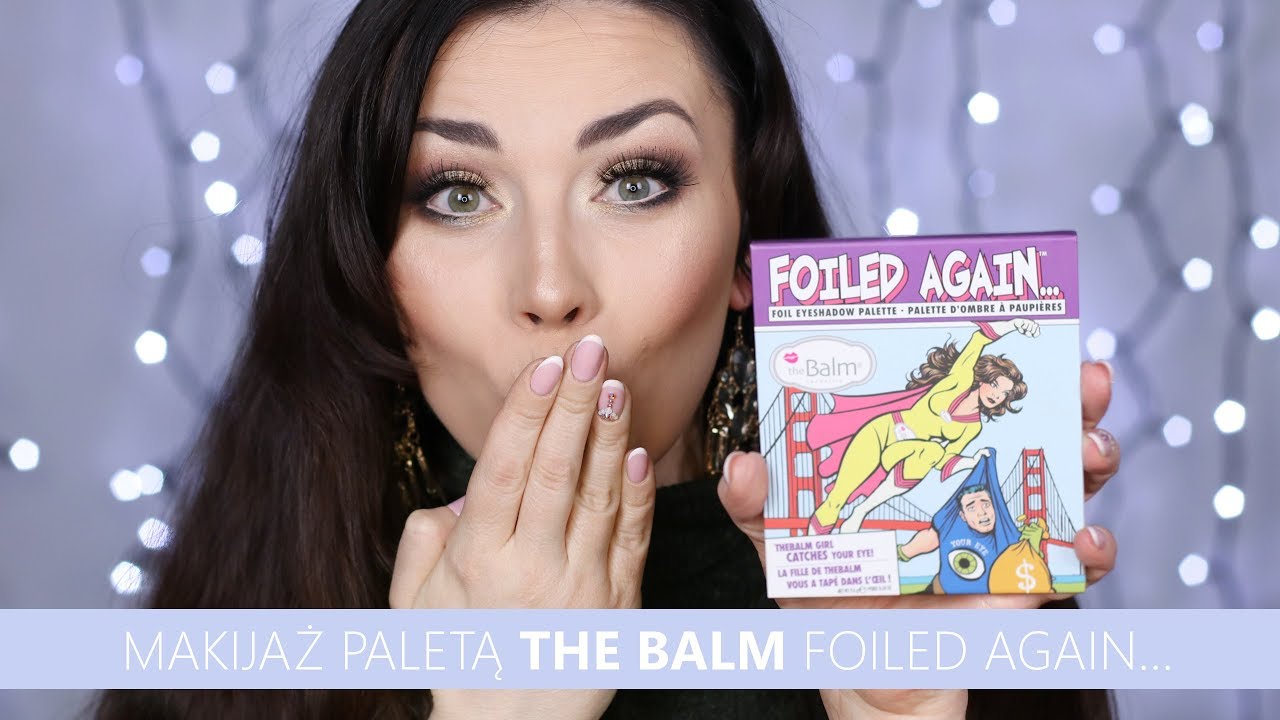 ♡♡ The Balm - FOILED AGAIN - metaliczny makijaż nową paletą! :D JEST MOC!! ♡♡