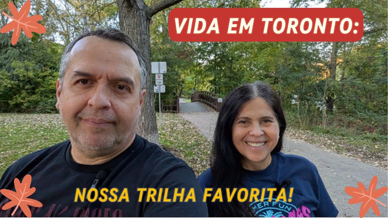 Vida em Toronto - Nossa Trilha Favorita