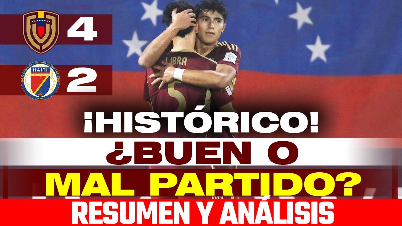 🔥 AN&Aacute;LISIS VENEZUELA 4 HAIT&Iacute; 2 + HABLA VIZCARRONDO | HIST&Oacute;RICA CLASIFICACI&Oacute;N