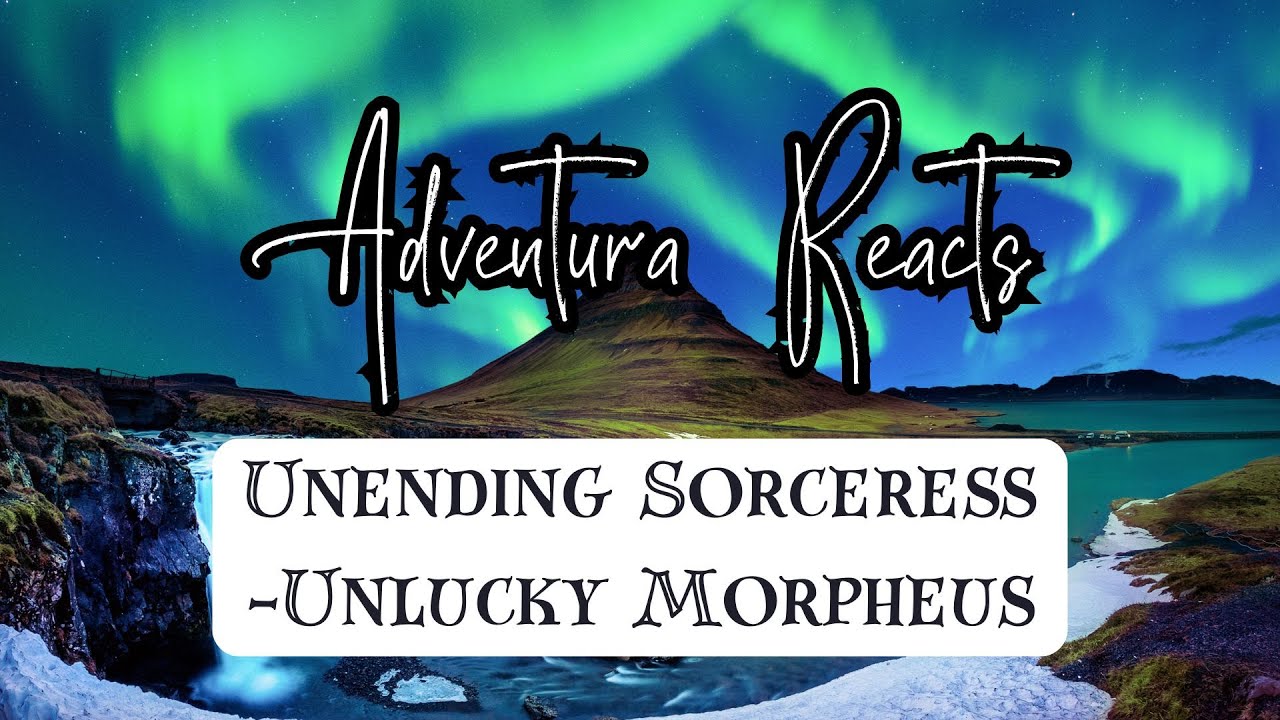 First Time Hearing Unlucky Morpheus! Unending Sorceress Reaction