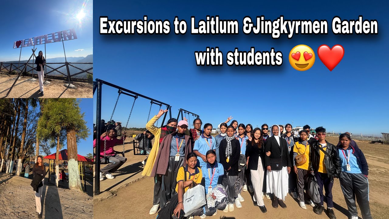 Leit EXCURSIONS bad ki students sha Laitlum & Jingkyrmen Garden😍❤️ #excursions #students #vlog 