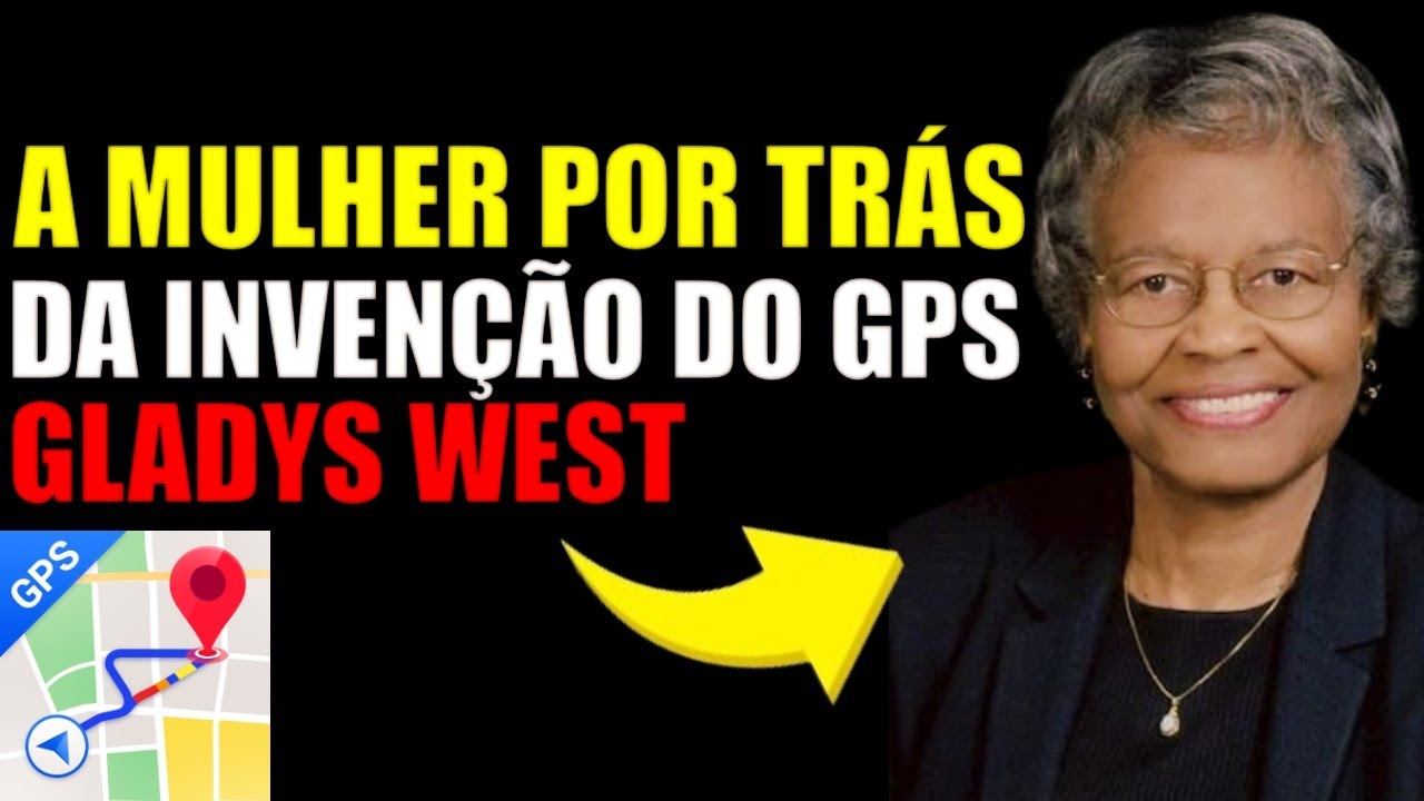 🆗 O Caminho para INVENCÇÃO do GPS | História de Gladys West