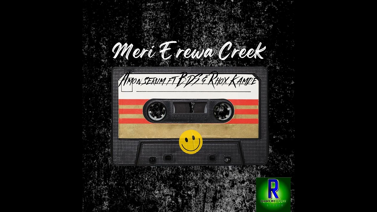 Meri Erewa Creek - Amon Serum ft BDS and Rhox Kande