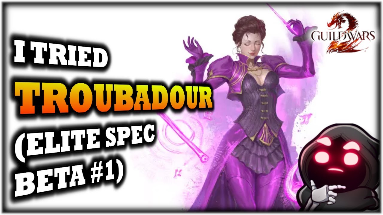 I Tried TROUBADOUR in the Elite Spec Beta in Guild Wars 2 - Thoughts