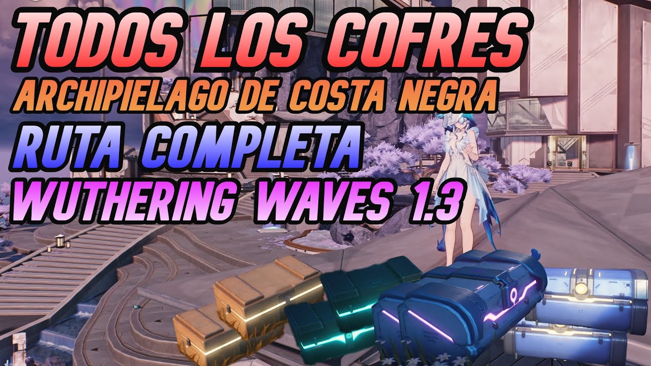 TODOS LOS COFRES Archipiélago De Costa Negra RUTA COMPLETA 100% 1.3 Wuthering Waves Español
