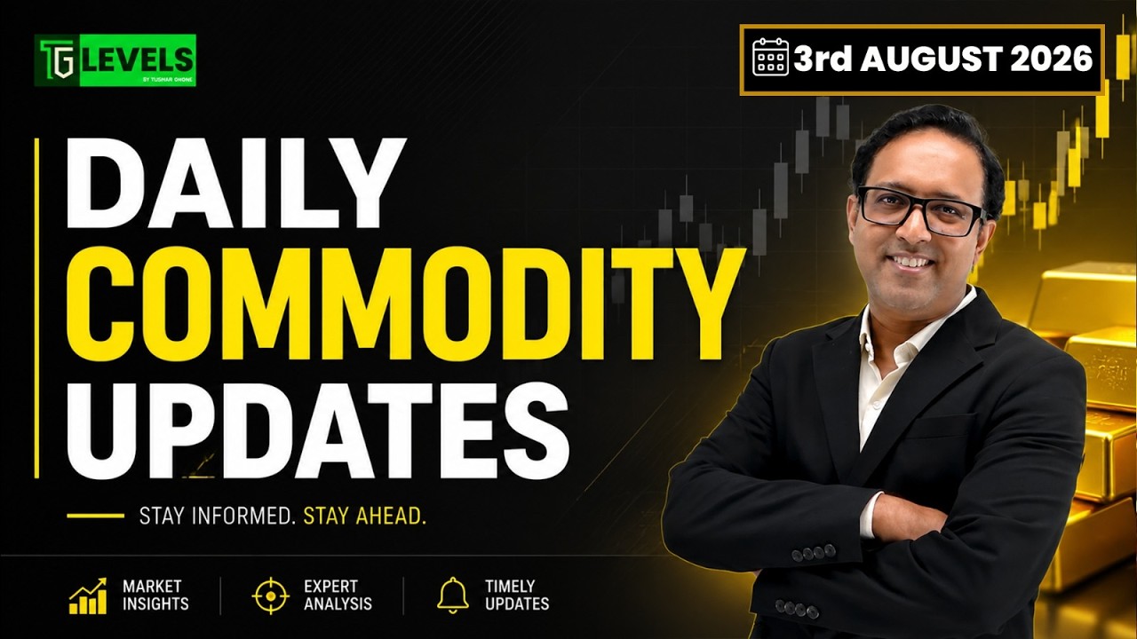 Commodity Analysis for Monday|3rd August 2026