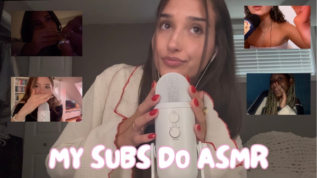 My Subs Do ASMR (they are so good)