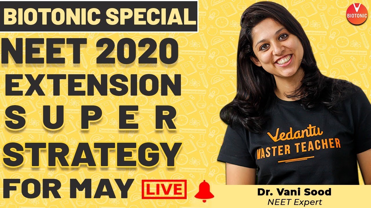 NEET 2020 Extension Super Strategy For May By Dr. Vani Sood | Vedantu