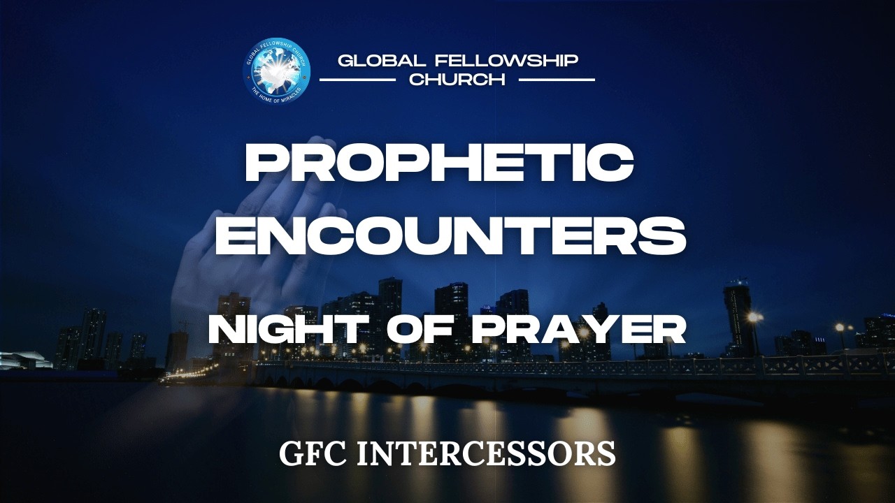 PROPHETIC ENCOUNTERS || HOST: GFC INTERCESSORS