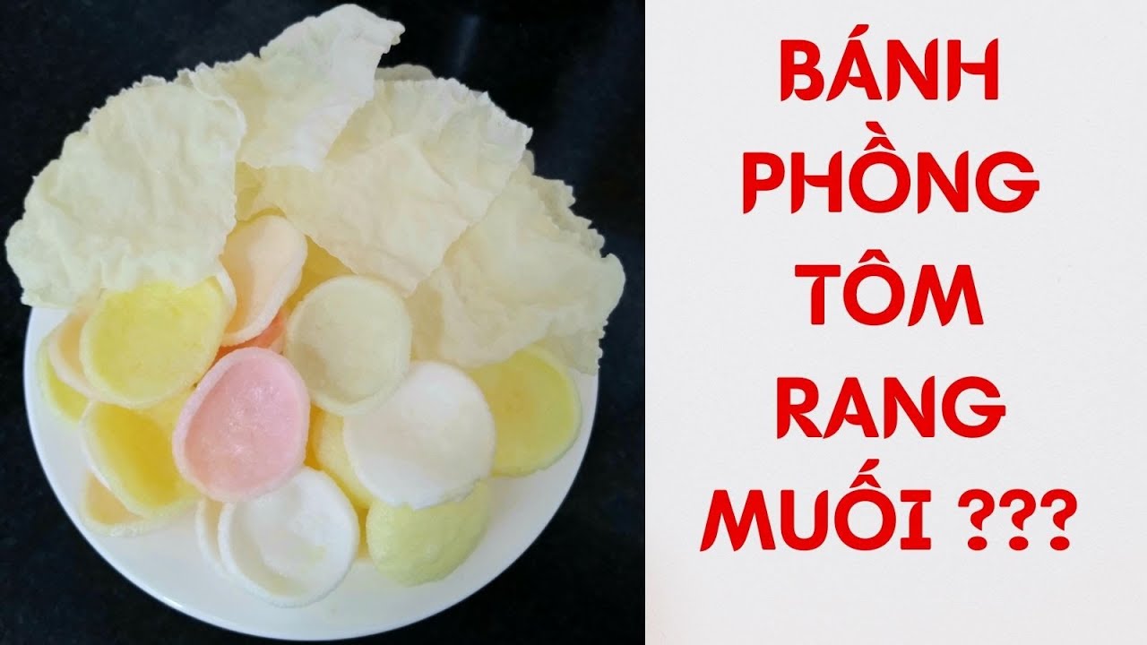 C&aacute;ch chi&ecirc;n B&Aacute;NH PHỒNG T&Ocirc;M - B&Aacute;NH TR&Aacute;NG gi&ograve;n v&agrave; nở đều. Thử rang b&aacute;nh phồng t&ocirc;m bằng muối???