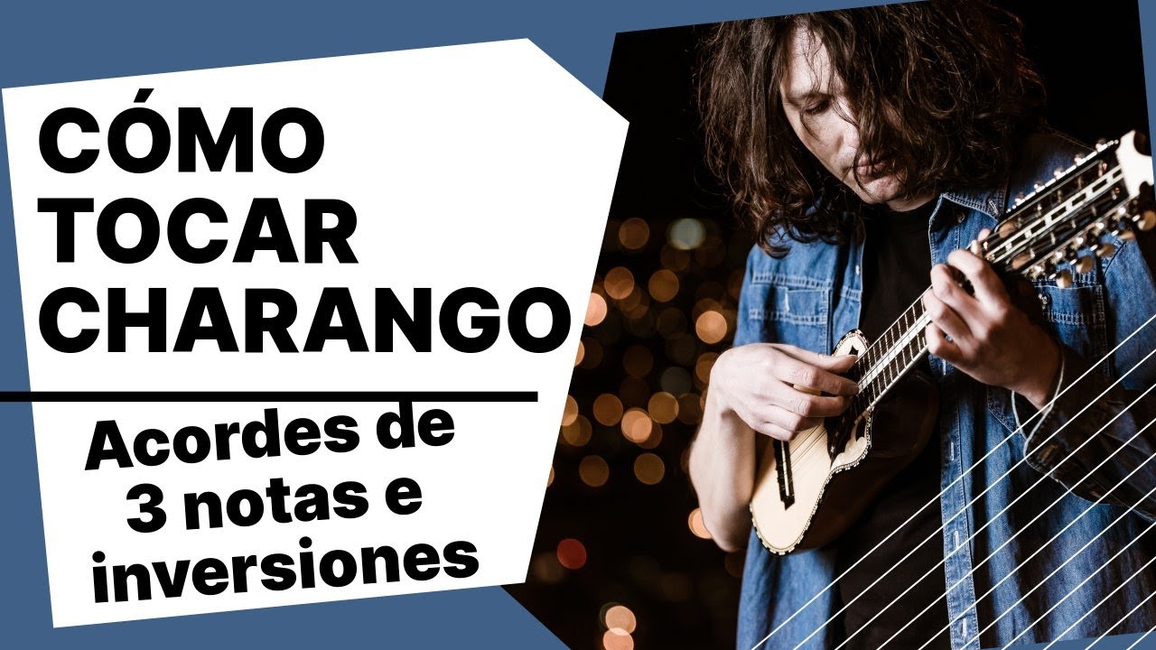 CÓMO TOCAR CHARANGO | Acordes de tres notas e inversiones