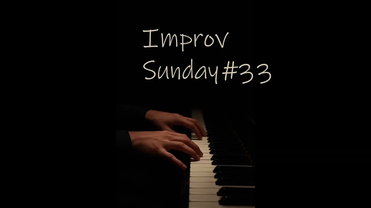Improv Sunday #33