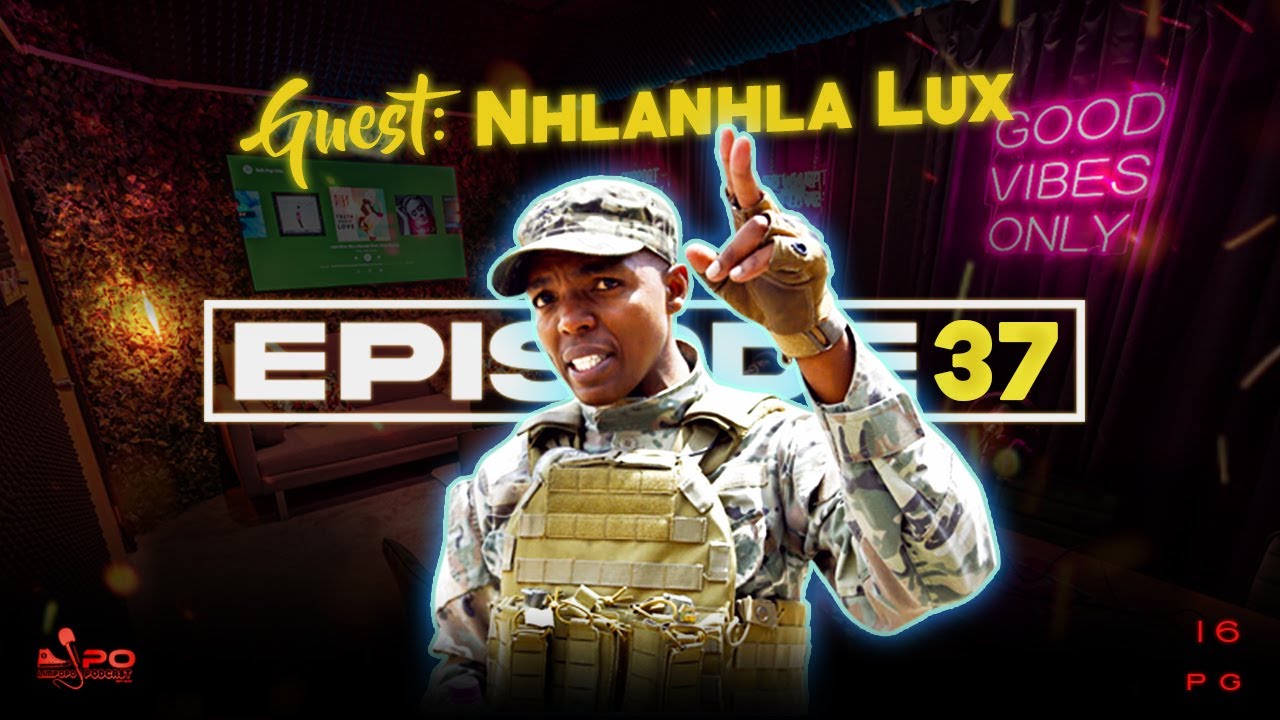 LiPO Episode 37 | Nhlanhla Lux On Soweto, Julius Malema, Polygamy, AKA, KHAYA FM Arrest & Presidency