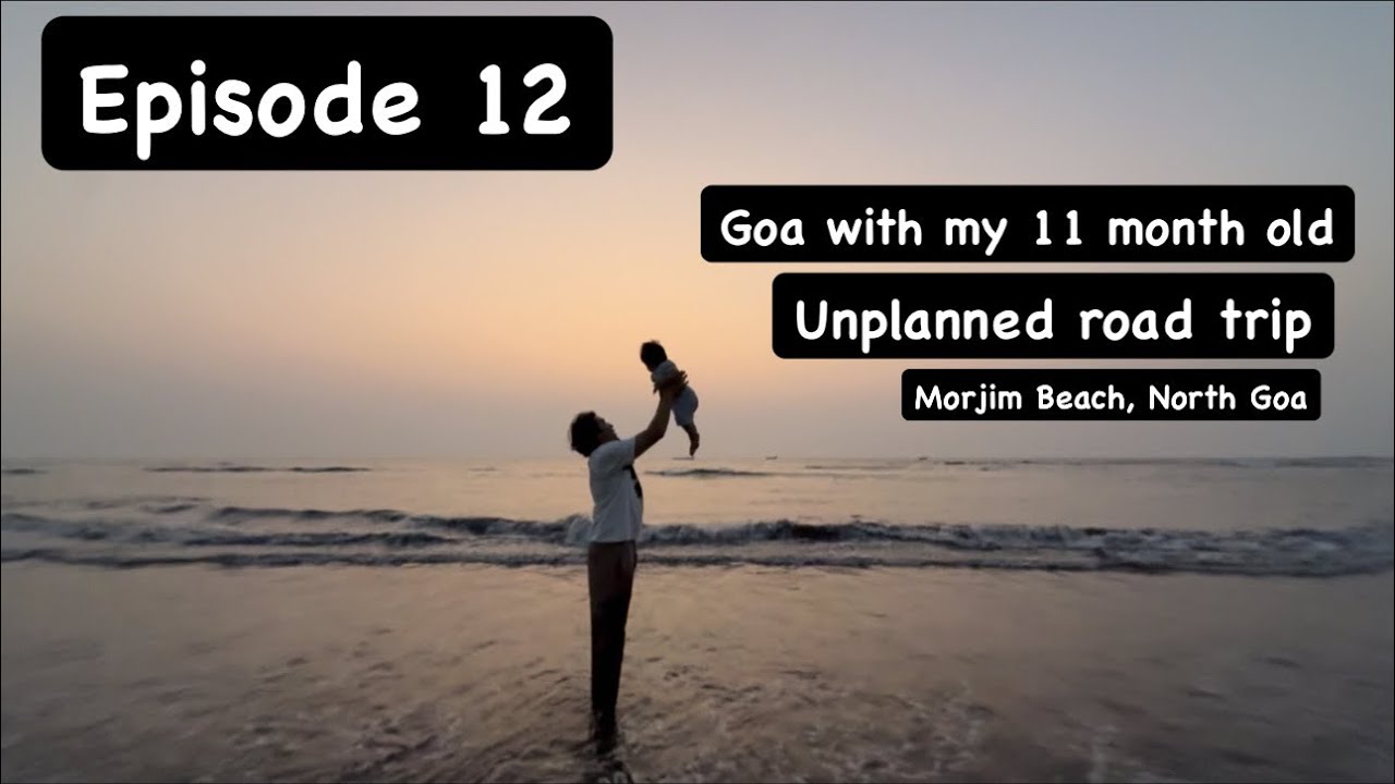 Unplanned road trip | Goa with my 11 months old | Yatra beyond jyotirlingas | Episode 12 | Morjim