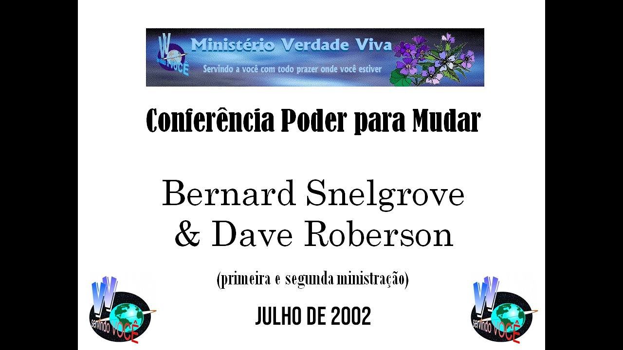 Confer&ecirc;ncia Poder para Mudar (1&ordf; e 2&ordf; reuni&atilde;o) - Bernard Snelgrove & Dave Roberson, julho, 2002, MVV