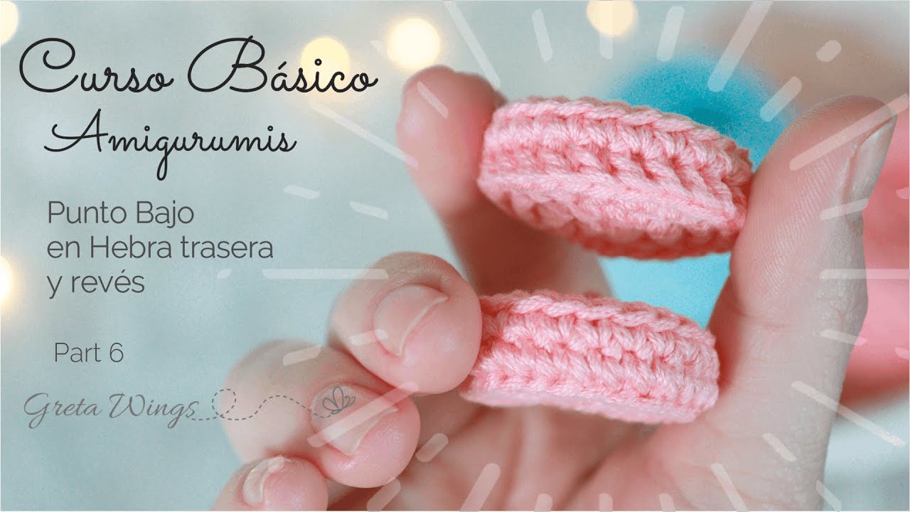 Curso Básico Amigurumis Part 6 Punto bajo hebra trasera y revés - Sub 🇺🇸🇪🇸/ GretaWings