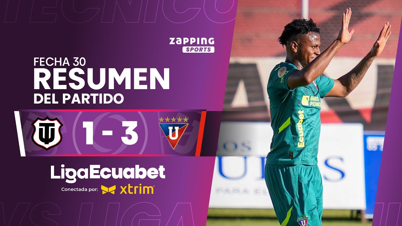 T&eacute;cnico Universitario 1 -  3 Liga de Quito  / Fecha 30 / Liga Ecuabet conectada por Xtrim