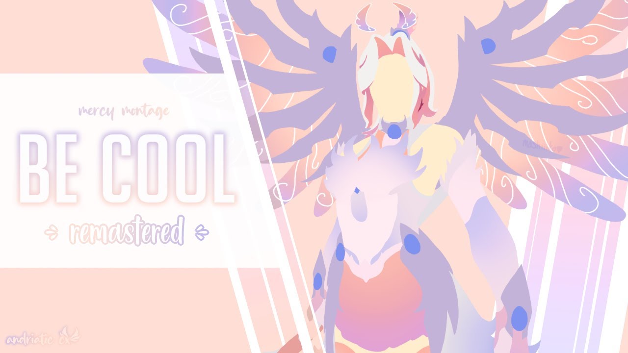Be Cool | Overwatch - Mercy Montage (Remastered)