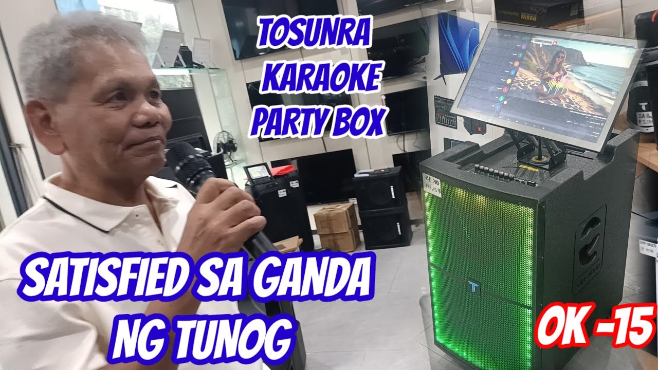 SATISFIED SA GANDA NG TUNOG! NAPABILI AGAD SI SIR NG TOSUNRA KARAOKE PARTY BOX//OK -15.