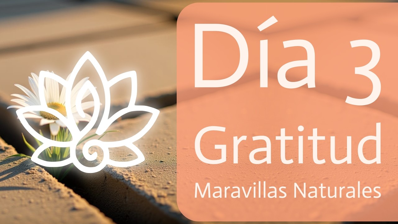 7 Días de Gratitud: Pequeñas Maravillas de la Naturaleza (Día 3)
