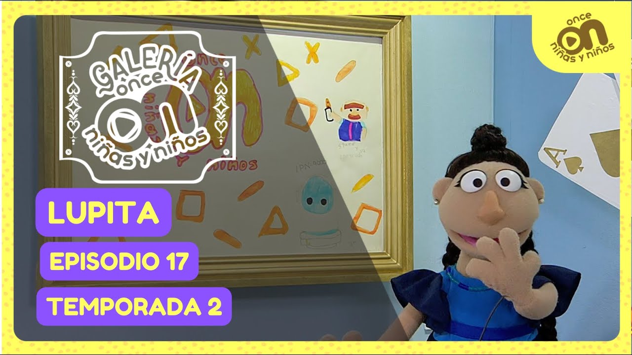Galería Once Niñas y Niños. Temporada 2, episodio 17. Lupita presenta...